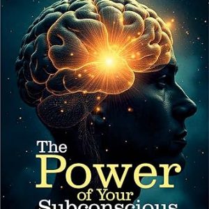 The Power of Your Subconscious Mind